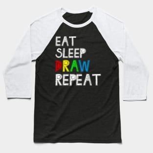 Eat Sleep Draw Repeat Funny Paint Sketching Drawing Artist Baseball T-Shirt